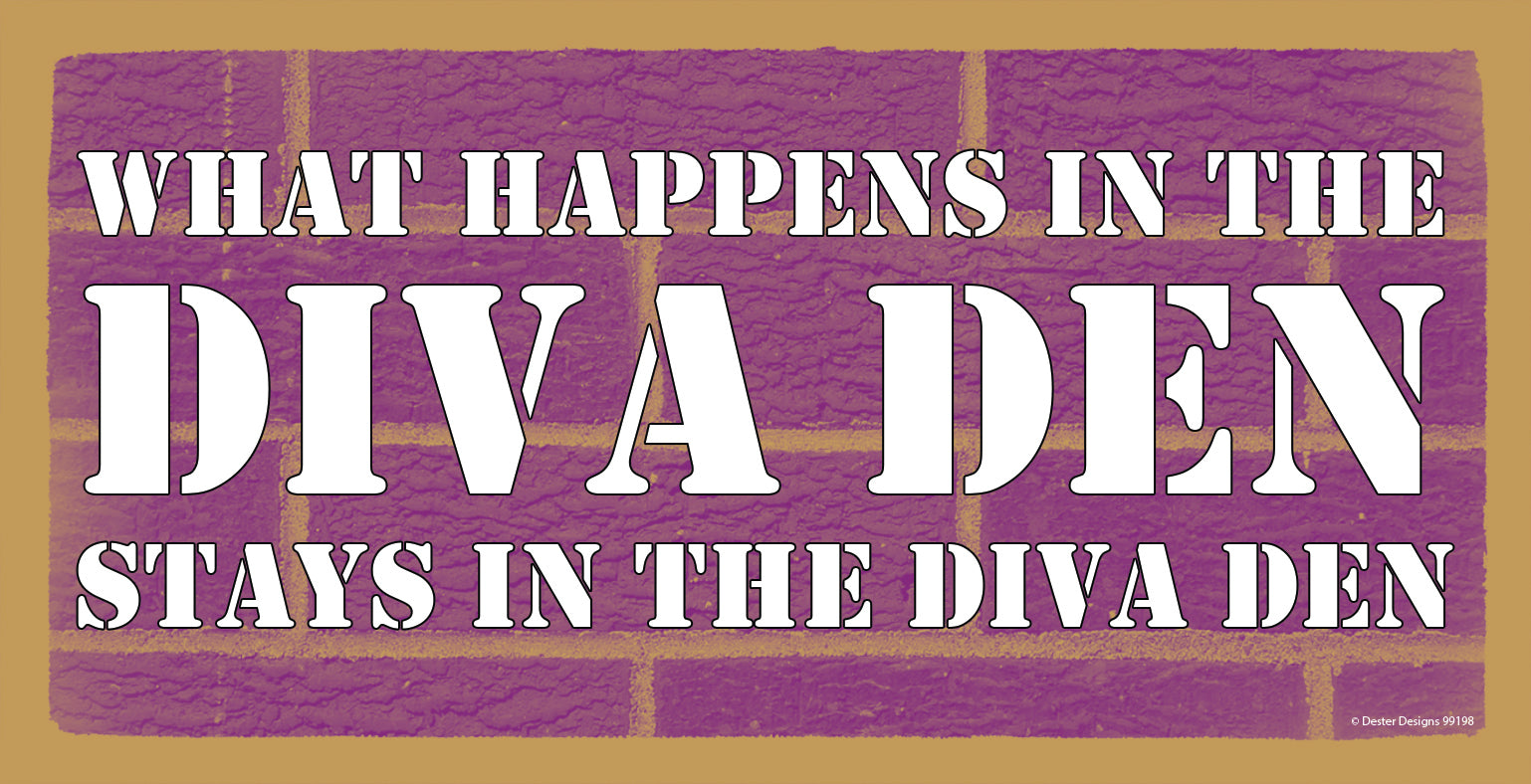 What Happens In The Diva Den Stays In The Diva Den Wooden Sign