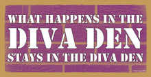 Load image into Gallery viewer, What Happens In The Diva Den Stays In The Diva Den Wooden Sign
