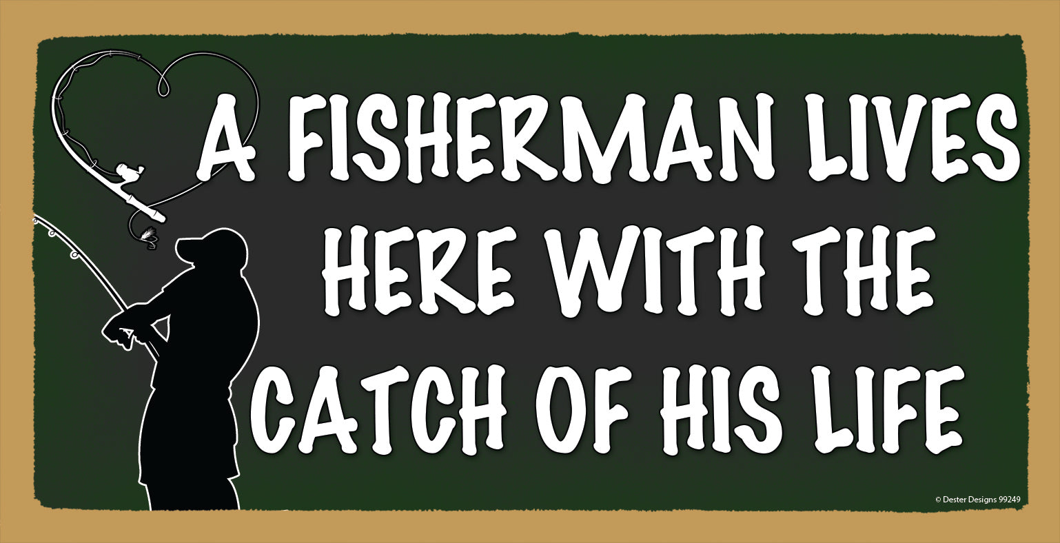 A Fisherman Lives Here With The Catch Of His Life Sign