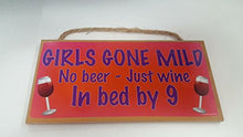 Load image into Gallery viewer, Girls Gone Mild No Beer Just Wine in Bed by Nine Wooden Sign
