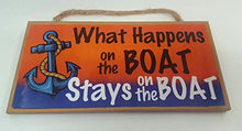 Load image into Gallery viewer, What Happens On The Boat Stays On The Boat Wooden Sign
