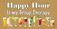 Load image into Gallery viewer, Happy Hour Is My Group Therapy Wooden Sign
