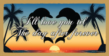 Load image into Gallery viewer, I&#39;ll Love You Til The Day After Forever Wooden Sign
