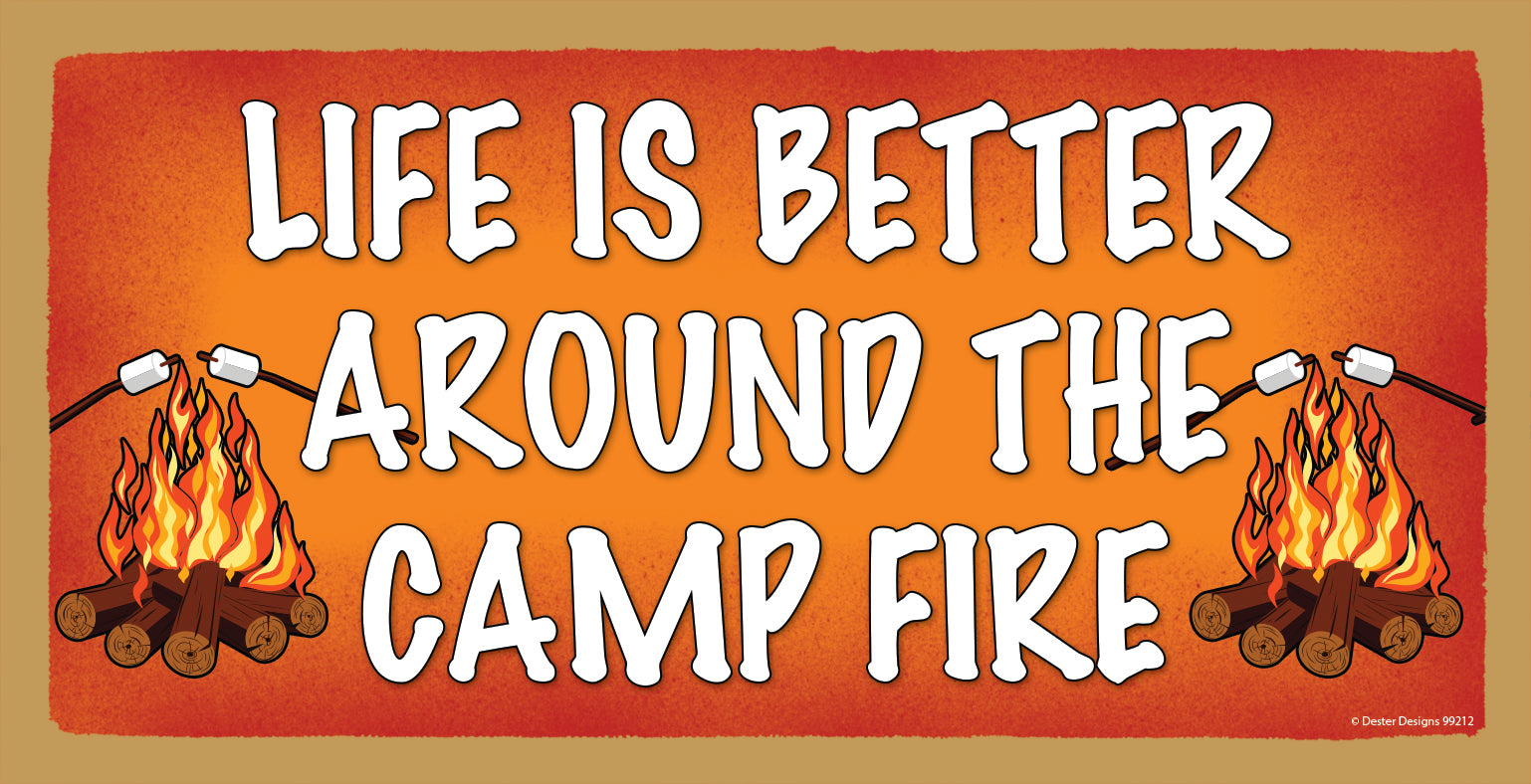 Life is Better Around The Campfire Wooden Sign
