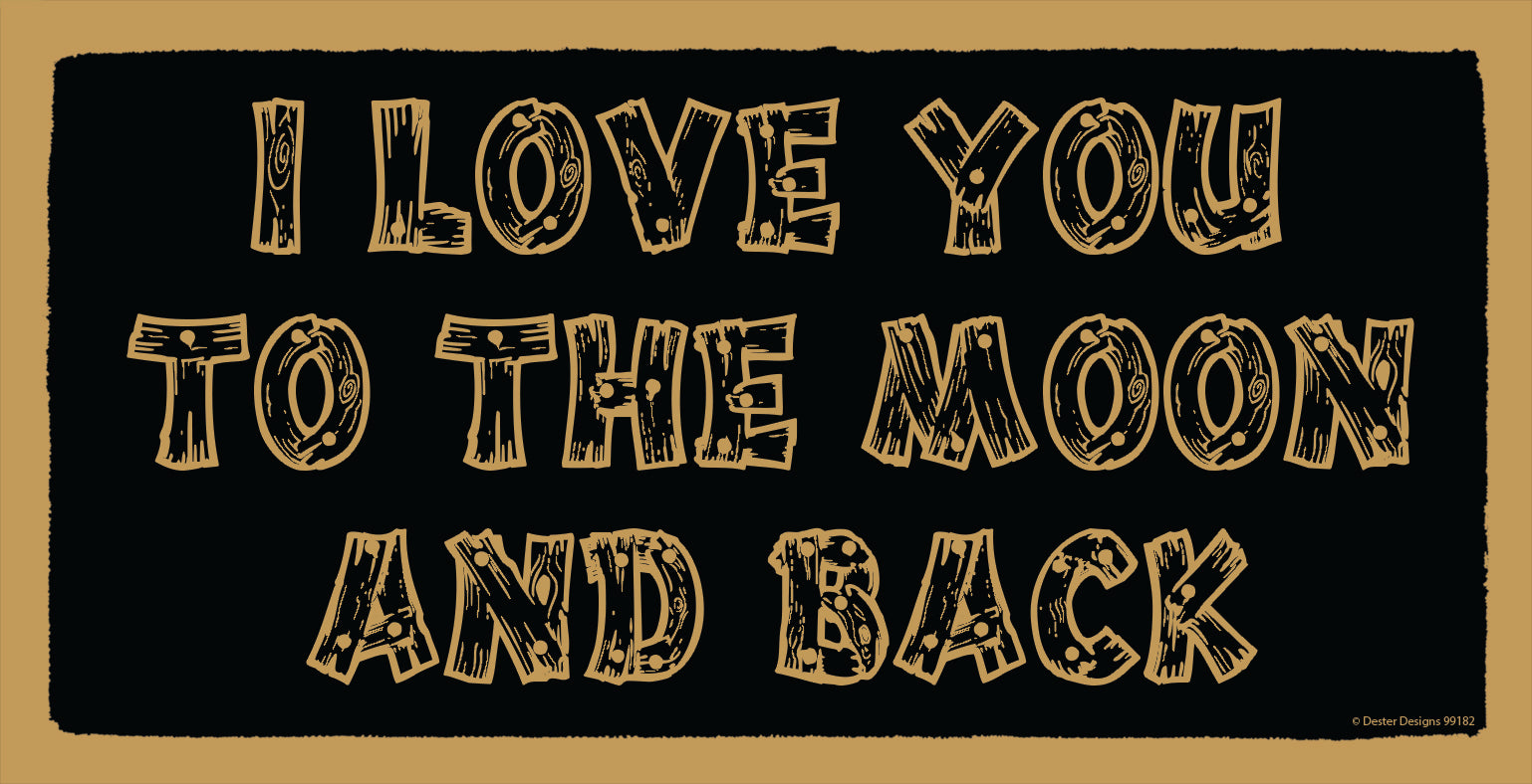 I Love You To The Moon And Back Wooden Sign