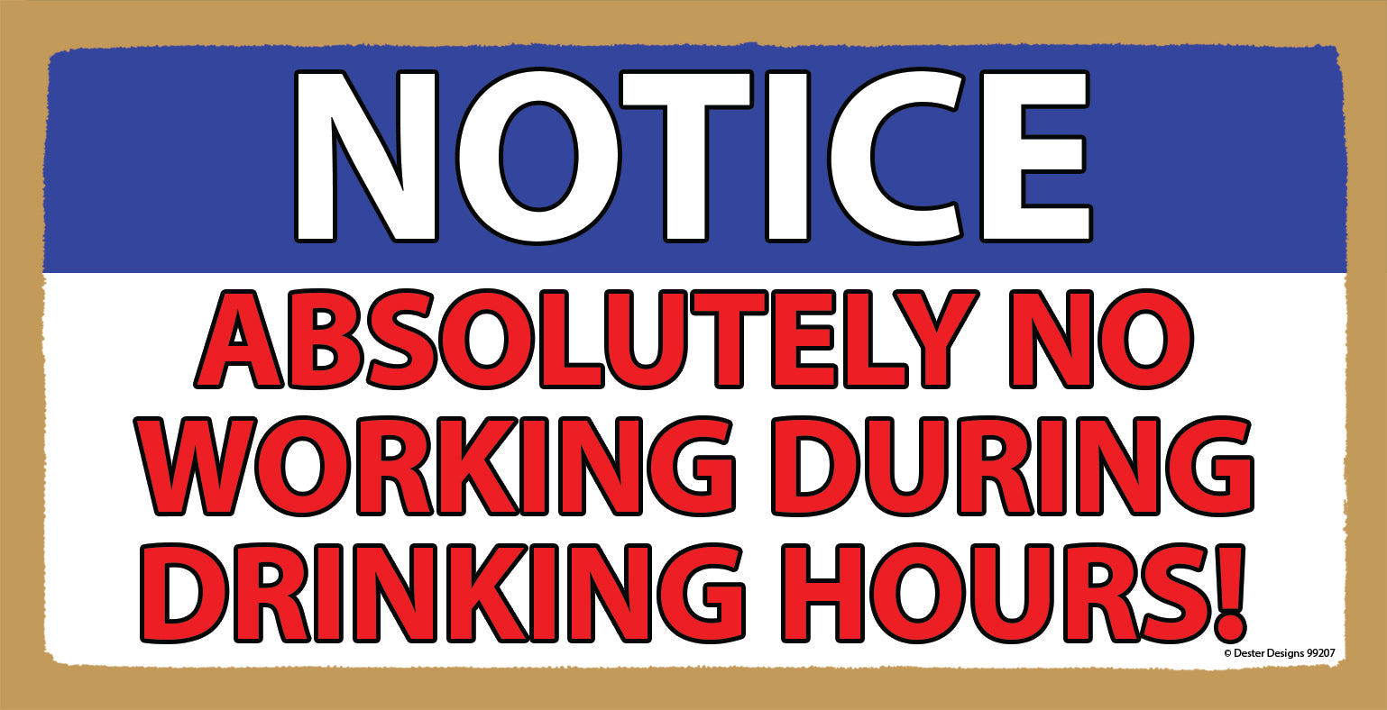 Absolutely No Working During Drinking Hours Wooden Sign