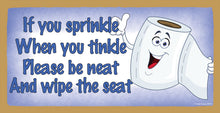 Load image into Gallery viewer, If You Sprinkle When You Tinkle Please Be Neat And Wipe The Seat Wooden Sign
