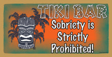 Load image into Gallery viewer, Tiki Bar Sobriety Is Strictly Prohibited Wooden Sign
