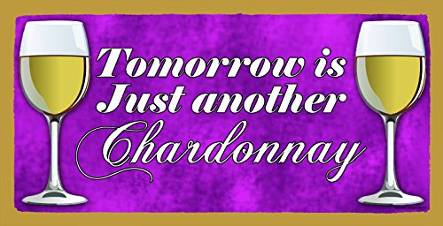 Tomorrow Is just Another Chardonnay Wooden Sign
