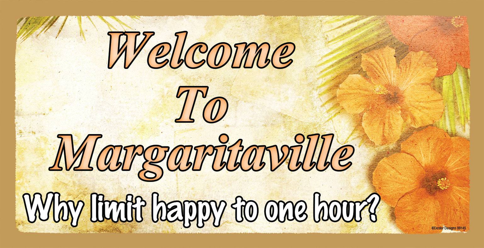 Welcome To Margaritaville Why Limit Happy To One Hour Wooden Sign