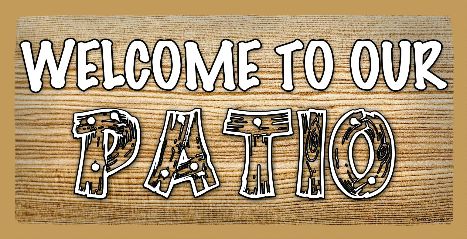 Welcome to Our Patio Wooden Sign