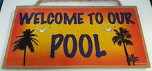 Load image into Gallery viewer, Welcome to Our Pool Wooden Sign
