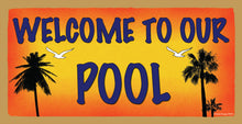 Load image into Gallery viewer, Welcome to Our Pool Wooden Sign
