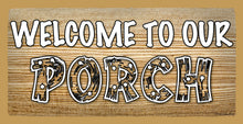 Load image into Gallery viewer, Welcome To Our Porch Wooden Sign
