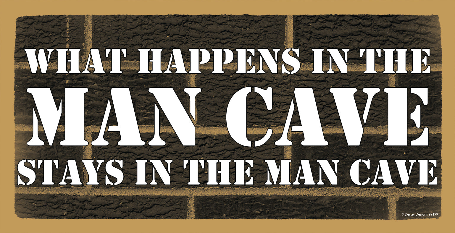 What Happens In The Man Cave Stays In The Man Cave Wooden Sign