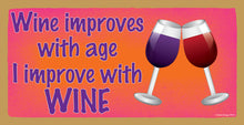 Load image into Gallery viewer, Wine Improves With Age I Improve With Wine Wooden Sign
